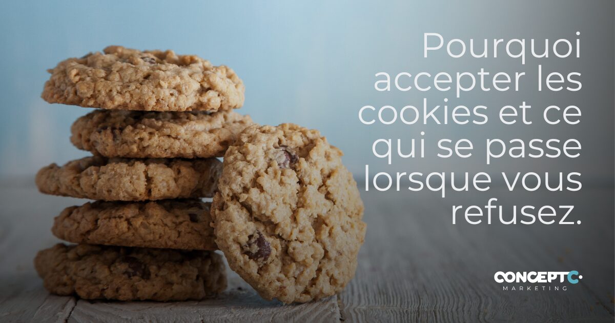 Accepter les cookies et ce qui se passe quand tu refuse Concept C Marketing